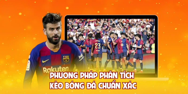 Phương pháp phân tích kèo bóng đá chuẩn xác